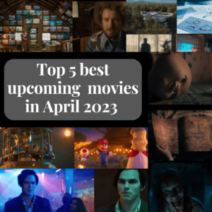 Top 5 Movies releasing in April 2023