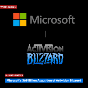 Microsoft's $69 Billion Acquisition of Activision Blizzard
