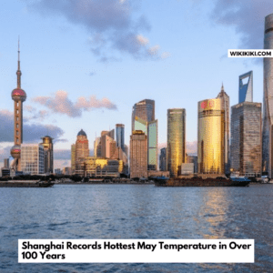 Shanghai Records Hottest May Temperature in Over 100 Years
