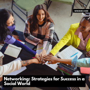 Networking: Strategies for Success in a Social World