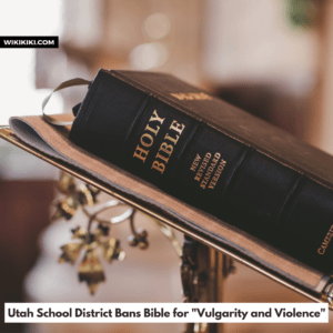 Utah School District Bans Bible for 'Vulgarity and Violence'