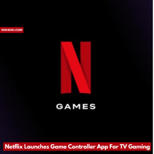 Netflix Launches Game Controller App for TV Gaming