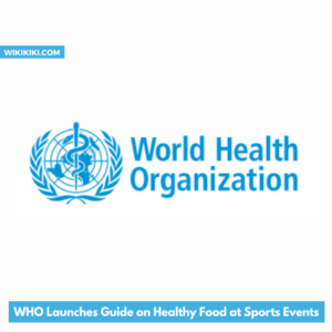 WHO Launches Guide on Healthy Food at Sports Events