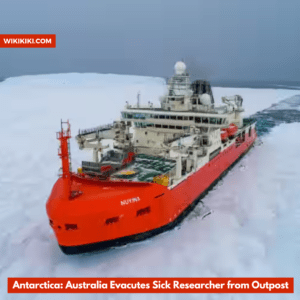 Antarctica: Australia Evacuates Sick Researcher from Outpost